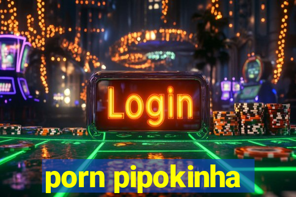 porn pipokinha